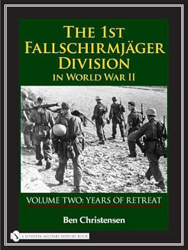 The 1st Fallschirmjäger Division in World War II: Volume Two: Years of Retreat (The 1st Fallschirmjger Division in World War II, Band 2)